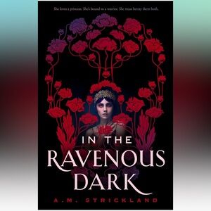 In the Ravenous Dark by A.M. Strickland (Hardback) sprayed edges, signed etc…